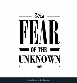 the fear of the unknown quotation typography template flat classical black white texts design